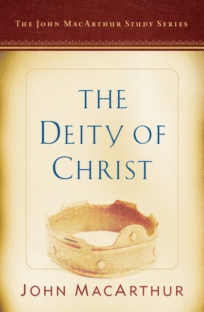 John MacArthur, Nathan Busenitz - Deity of Christ, E-bok