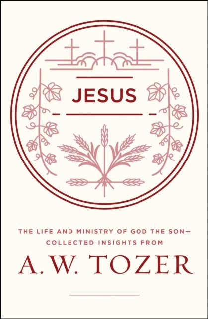 A W Tozer - Jesus, E-bok