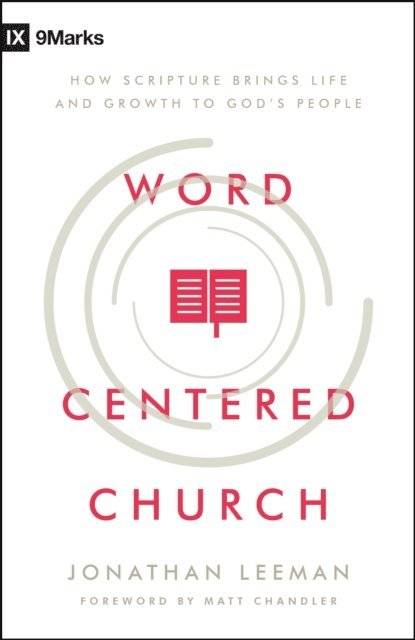 Jonathan Leeman - Word-Centered Church, E-bok