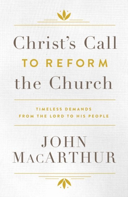 John MacArthur - Christ's Call to Reform the Church, E-bok