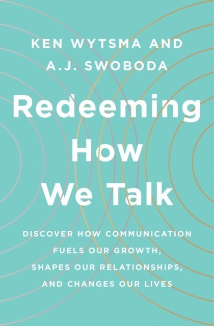 A J Swoboda, Ken Wytsma - Redeeming How We Talk, E-bok