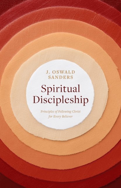 J Oswald Sanders - Spiritual Discipleship, E-bok