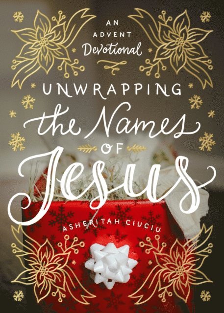 Asheritah Ciuciu - Unwrapping the Names of Jesus, E-bok. Tillgänglighet: Lägg i varukorg