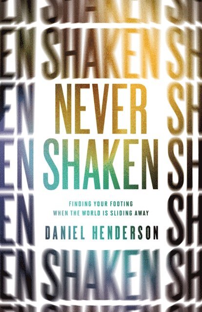 Daniel Henderson - Never Shaken, E-bok