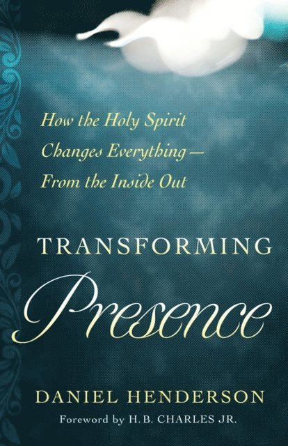 Daniel Henderson - Transforming Presence, E-bok
