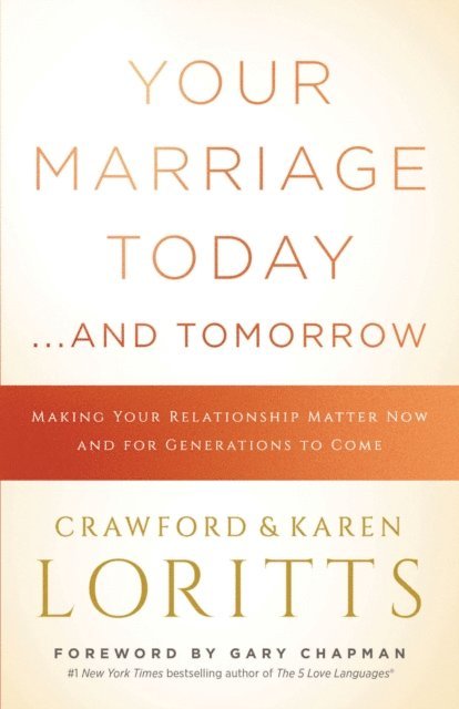 Karen Loritts, Crawford Loritts - Your Marriage Today. . .And Tomorrow, E-bok