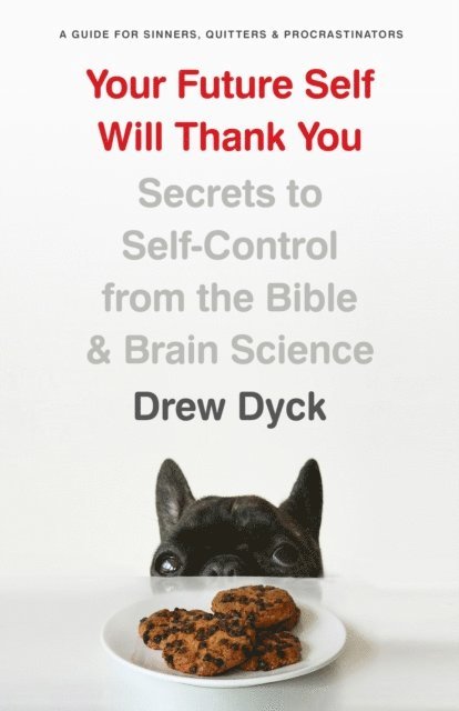 Drew Dyck - Your Future Self Will Thank You, E-bok