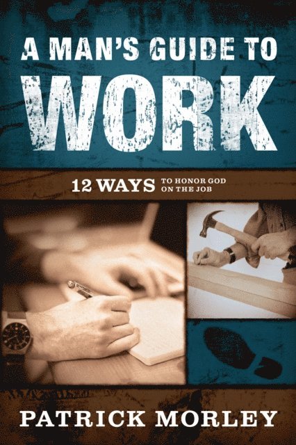 Patrick Morley - Man's Guide to Work, E-bok