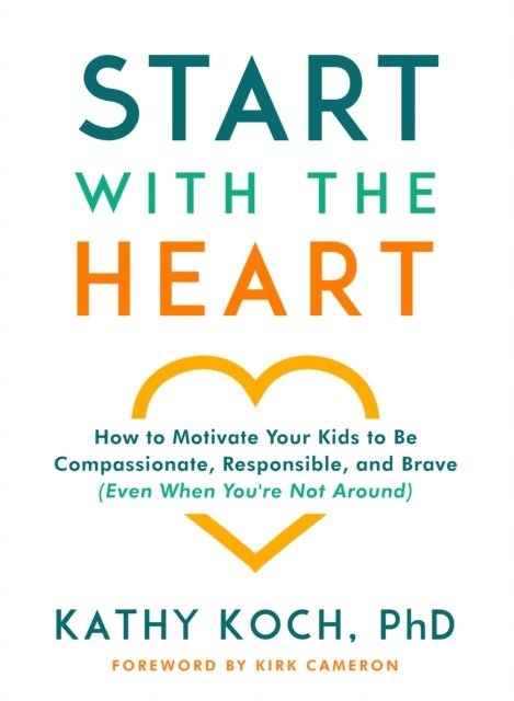 Kathy Koch PhD - Start with the Heart, E-bok
