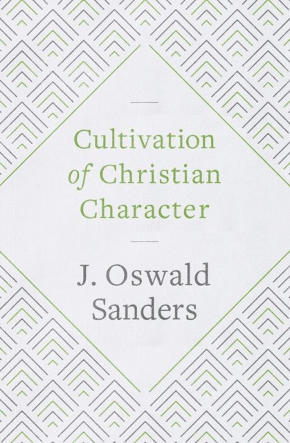 J Oswald Sanders - Cultivation of Christian Character, E-bok