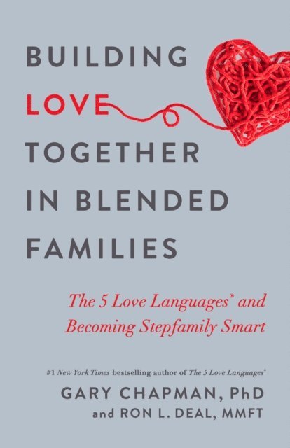 Ron L Deal, Gary Chapman - Building Love Together in Blended Families, E-bok