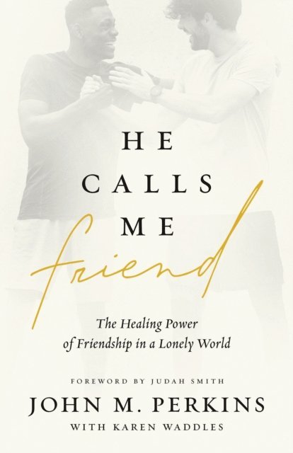 John M Perkins - He Calls Me Friend, E-bok