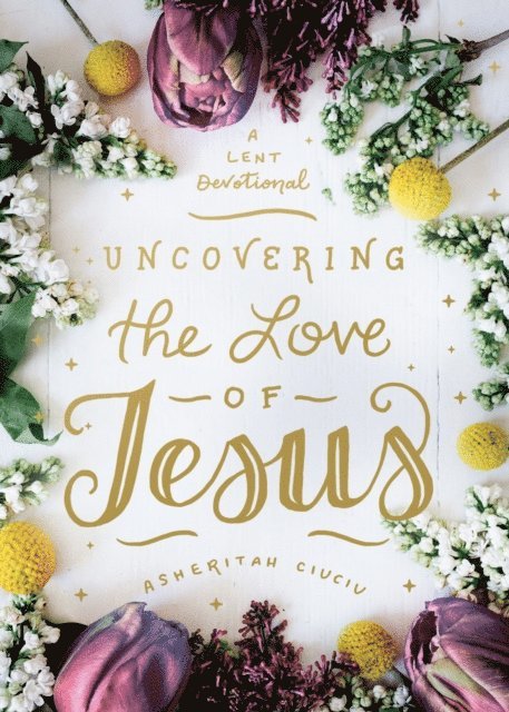 Asheritah Ciuciu - Uncovering the Love of Jesus, E-bok. Tillgänglighet: Lägg i varukorg