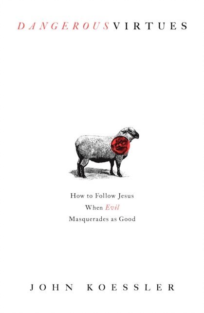 John Koessler - Dangerous Virtues, E-bok