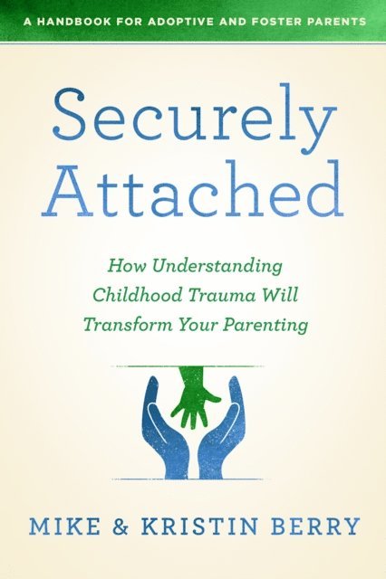 Mike Berry, Kristin Berry - Securely Attached, E-bok
