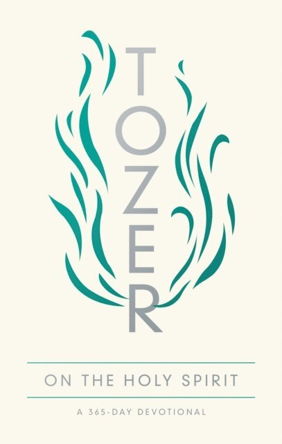 A W Tozer - Tozer on the Holy Spirit, E-bok