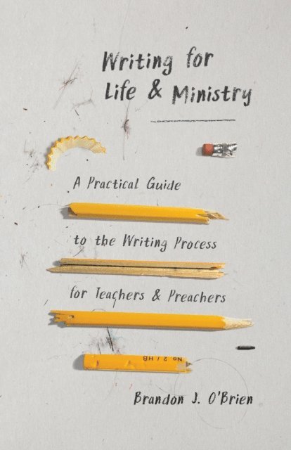 Brandon J O'Brien - Writing for Life and Ministry, E-bok