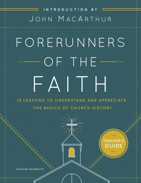 Nathan Busenitz - Forerunners of the Faith Teacher's Guide, E-bok