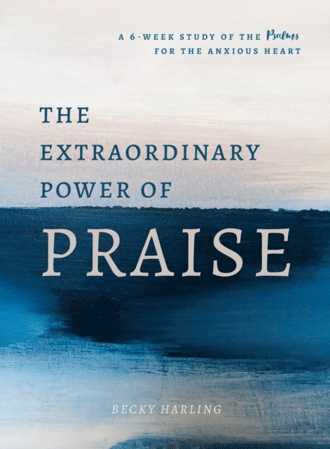 Becky Harling - Extraordinary Power of Praise, E-bok