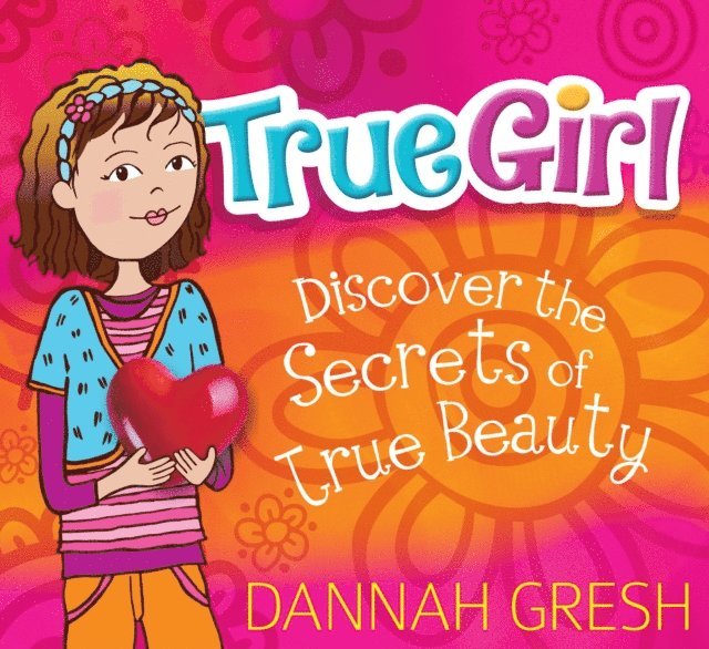 Dannah Gresh - True Girl, E-bok