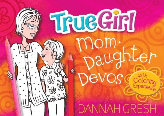 Dannah Gresh - True Girl Mom-Daughter Devos, E-bok
