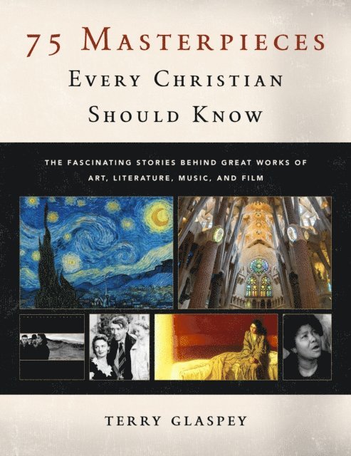 Terry Glaspey - 75 Masterpieces Every Christian Should Know, E-bok
