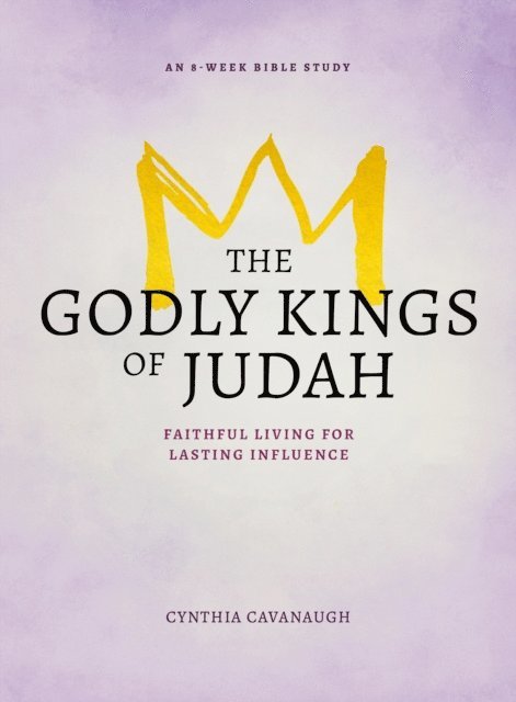 Cynthia Cavanaugh - Godly Kings of Judah, E-bok