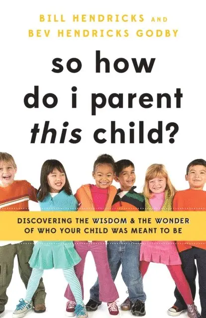 Bev Hendricks Godby, Bill Hendricks - So How Do I Parent THIS Child?, E-bok. Tillgänglighet: Lägg i varukorg