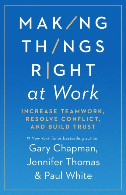 Paul White, Jennifer M Thomas, Gary Chapman - Making Things Right at Work, E-bok