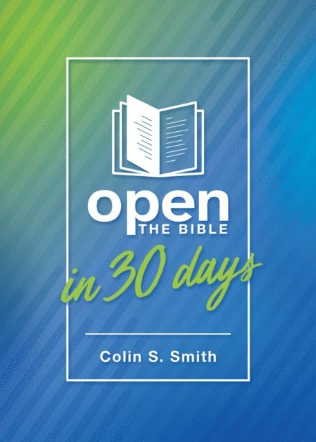 Colin S Smith - Open the Bible in 30 Days, E-bok