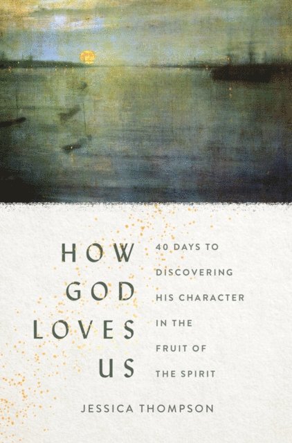 Jessica Thompson - How God Loves Us, E-bok