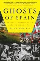 Giles Tremlett - Ghosts of Spain: Travels Through Spain and Its Silent Past, Häftad