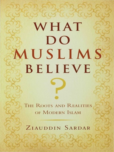 Ziauddin Sardar - What Do Muslims Believe?, E-bok