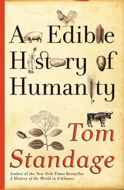Tom Standage - Edible History of Humanity, E-bok