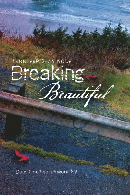 Jennifer Shaw Wolf - Breaking Beautiful, E-bok