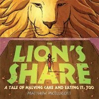Matthew McElligott - The Lion's Share: A Tale of Halving Cake and Eating It, Too, Inbunden