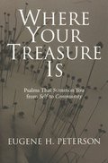Where Your Treasure Is: Psalms that Summon You from Self to Community