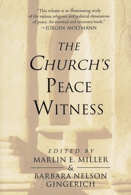 Marlin E. Miller, Barbara Nelson Gingerich - Church's Peace Witness, Häftad