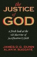 James D. G. Dunn - The Justice of God: A Fresh Look at the Old Doctrine of Justification by Faith, Häftad