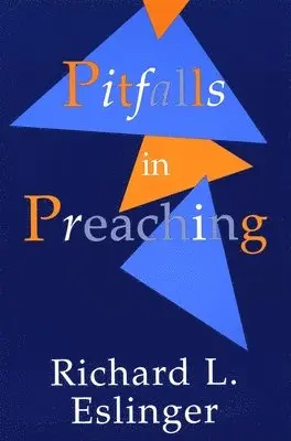 Richard L. Eslinger - Pitfalls in Preaching, Häftad. Tillgänglighet: Lägg i varukorg