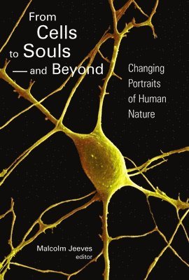 Malcolm Jeeves - From Cells to Souls--And Beyond: Changing Portraits of Human Nature, Häftad