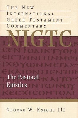 George W. Knight III - The Pastoral Epistles, Inbunden