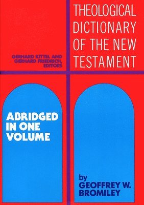 Gerhard Kittel, Gerhard Friedrich - Theological Dictionary of the New Testament: Abridged in One Volume, Inbunden