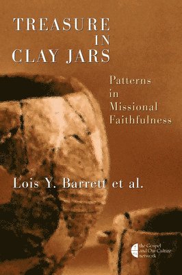 Lois Y. Barrett - Treasure in Clay Jars: Patterns in Missional Faithfulness, Häftad