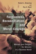 Forgiveness, Reconciliation and Moral Courage