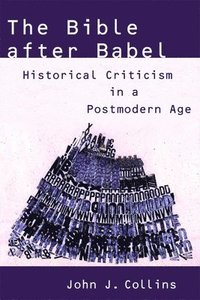 The Bible After Babel: Historical Criticism in a Postmodern Age