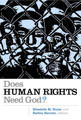 Barbra Barnett, Elizabeth M. Bucar, Elizabeth M. Bucar, Barbra Barnett - Does Human Rights Need God?, Häftad. Tillgänglighet: Lägg i varukorg