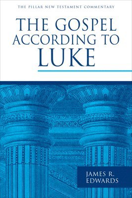 James R. Edwards - The Gospel According to Luke, Inbunden