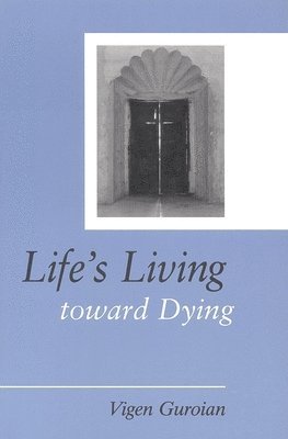 Vigen Guroian - Life's Living Toward Dying, Häftad