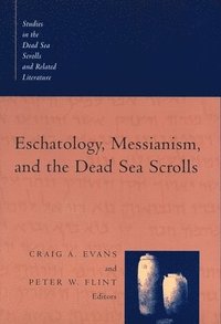 Eschatology, Messianism and the Dead Sea Scrolls